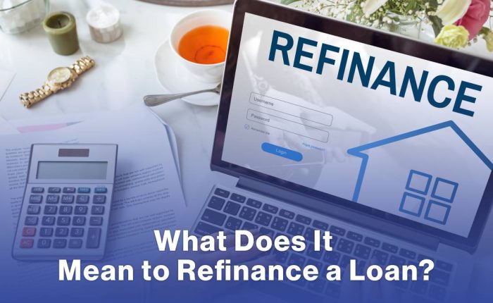 What Does It Mean to Refinance a Loan