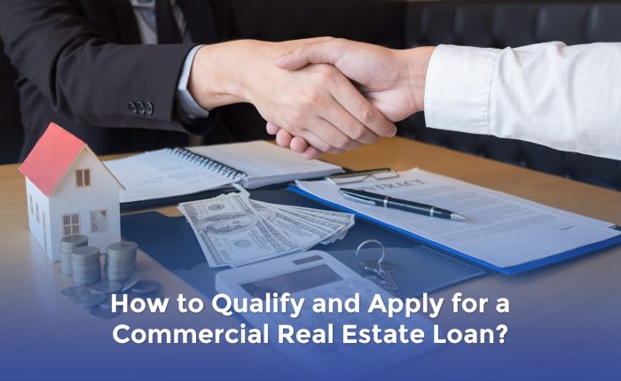 How to Qualify and Apply for a Commercial Real Estate Loan?