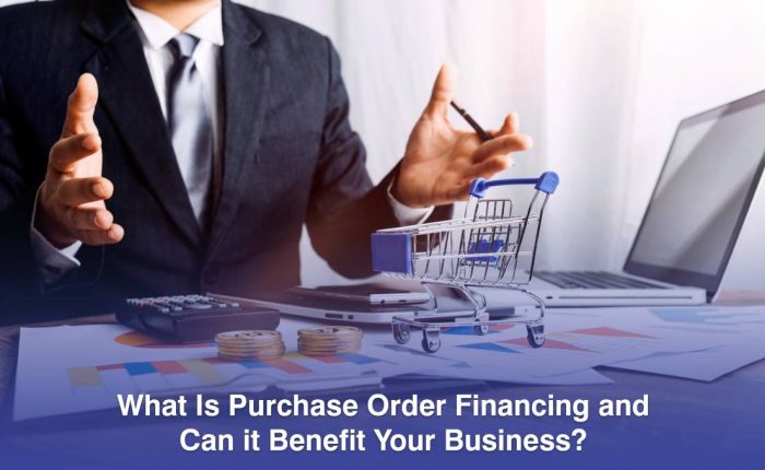 What Is Purchase Order Financing and Can it Benefit Your Business?