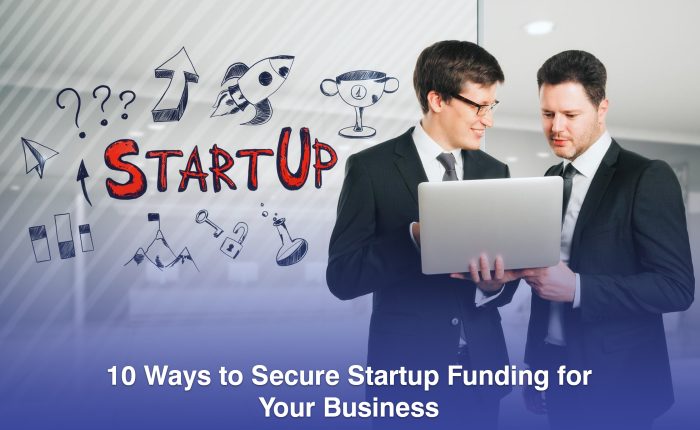 10 ways to secure startup funding for your business